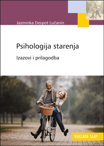 Psihologija starenja: izazovi i prilagodba - nova knjiga autorice Jasminke Despot Lučanin