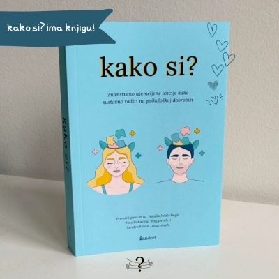 'kako si? Znanstveno utemeljene lekcije kako sustavno raditi na psiholo&scaron;koj dobrobiti' - poziv na predstavljanje knjige